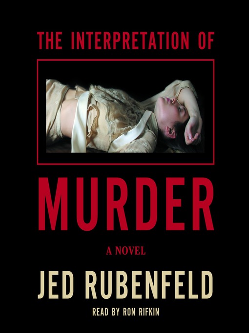 Title details for The Interpretation of Murder by Jed Rubenfeld - Available